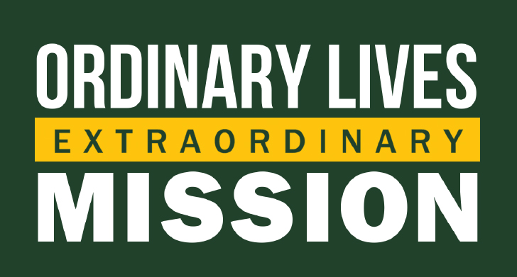 Ordinary Lives Extraordinary Mission